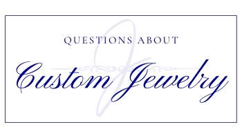 Click here to learn more about custom jewelry 